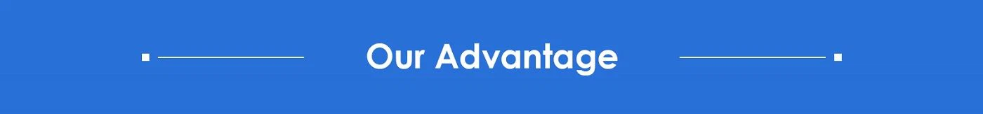 OUR ADVANTAGE OUR ADVANTAGE